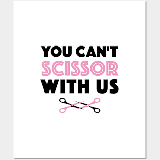 You Can't Scissor With Us Posters and Art